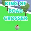 King of Road Crosser